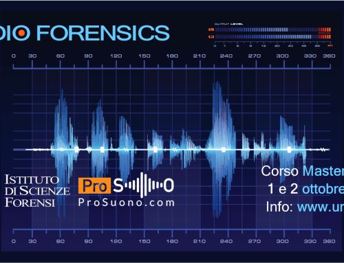 Masterclass in Audio Forensics 1 e 2 Ottobre – Istituto di Scienze Forensi in collaborazione con Prosuono