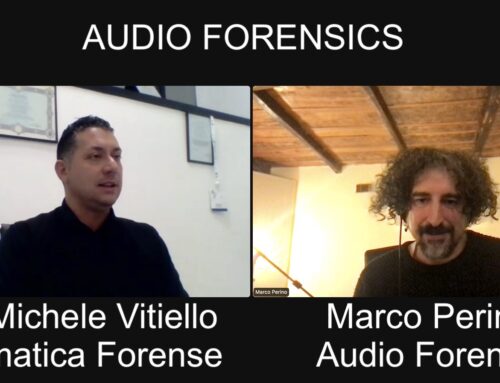 Audio Forensics – Marco Perino con l’Ing. Michele Vitiello. Informatica e Audio Forense a confronto