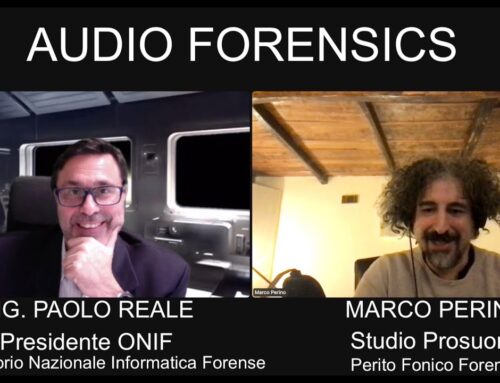 Audio Forensics – Marco Perino con l’Ing. Paolo Reale, Presidente dell’ONIF, Osservatorio Nazionale Informatica Forense