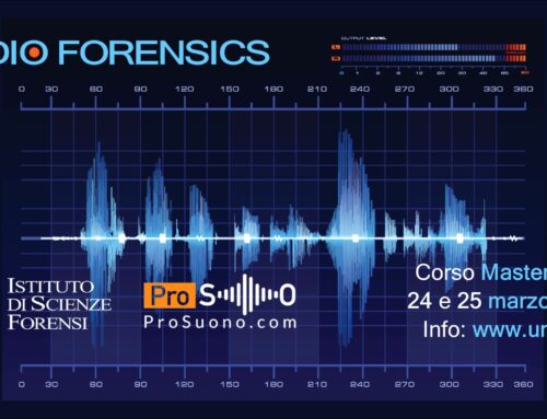 Masterclass in Audio Forensics 24 e 25 Marzo – Istituto di Scienze Forensi in collaborazione con Prosuono