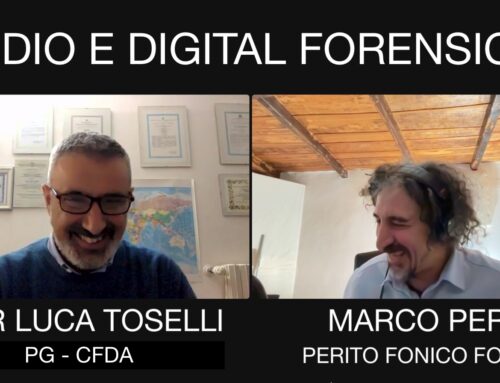 Audio e Digital Forensics – Marco Perino con il Dott. Pier Luca Toselli, Ufficiale di Polizia Giudiziaria – CFDA